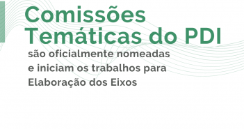 são oficialmente nomeadas e iniciam os trabalhos para Elaboração dos Eixos do PDI